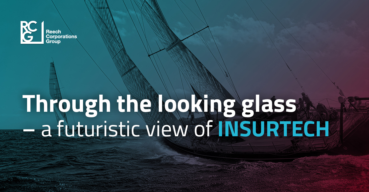 Through the looking glass - a futuristic view of Insurtech - Reech Corporations Group