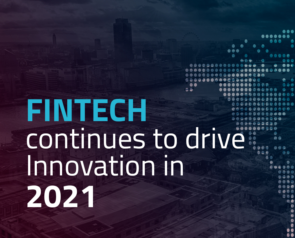 FinTech continues to drive Innovation in 2021